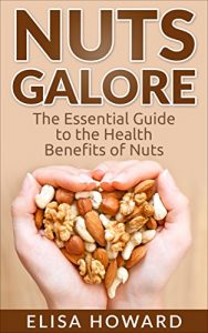 Download Nuts Galore: The Essential Guide to the Health Benefits of Nuts pdf, epub, ebook