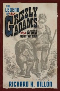 Download The Legend of Grizzly Adams: California’s Greatest Mountain Man pdf, epub, ebook