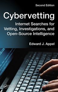 Download Cybervetting: Internet Searches for Vetting, Investigations, and Open-Source Intelligence, Second Edition pdf, epub, ebook