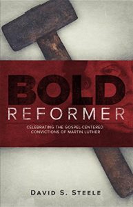 Download Bold Reformer: Celebrating the Gospel-Centered Convictions of Martin Luther pdf, epub, ebook