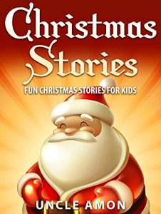 Download Books for Kids: Christmas Stories for Kids (Bedtime Stories for Ages 4-8): Fun Christmas Stories, Jokes for Kids, Children Books, Books for Kids, Free Stories (Christmas Books for Children) pdf, epub, ebook