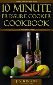 Download 10 Minute Pressure Cooker Cookbook: 50 Amazing Meal Recipes pdf, epub, ebook