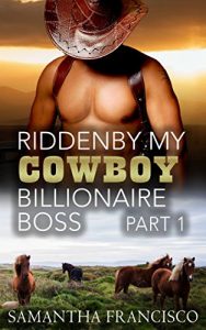 Download Ridden By My Cowboy Billionaire Boss, Part 1 pdf, epub, ebook