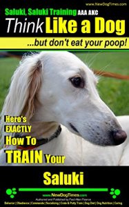 Download Saluki, Saluki Training AAA AKC | Think Like a Dog, But Don’t Eat Your Poop! | Saluki Breed Expert Dog Training |: Here’s EXACTLY How To Train Your Saluki pdf, epub, ebook