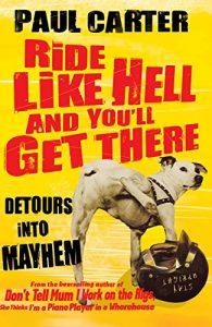 Download Ride Like Hell and You’ll Get There: Detours into mayhem pdf, epub, ebook
