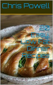 Download 20 Easy, Low Fat Dinner Recipes pdf, epub, ebook