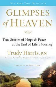 Download Glimpses of Heaven: True Stories of Hope and Peace at the End of Life’s Journey pdf, epub, ebook