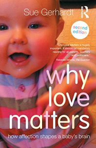 Download Why Love Matters: How affection shapes a baby’s brain pdf, epub, ebook