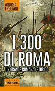 Download I 300 di Roma (eNewton Narrativa) (Italian Edition) pdf, epub, ebook