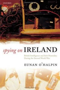 Download Spying on Ireland: British Intelligence and Irish Neutrality during the Second World War pdf, epub, ebook