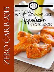 Download Zero Carb & Very Low Carb 2015 Appetizer Cookbook aka 0 Carb & Very Low Carb 2015 Appetizer Cookbook pdf, epub, ebook