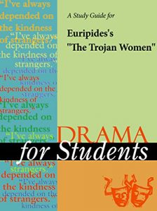 Download A Study Guide for Euripides’s “The Trojan Women” (Drama For Students) pdf, epub, ebook