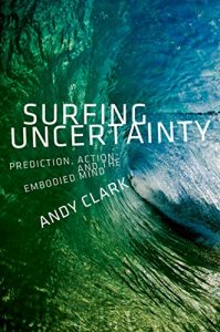 Download Surfing Uncertainty: Prediction, Action, and the Embodied Mind pdf, epub, ebook