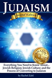 Download Judaism: Everything You Need to Know About: Jewish Religion; Jewish Culture; and the Process of Converting to Judaism ( How to Become a Jew ) pdf, epub, ebook