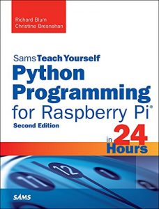 Download Python Programming for Raspberry Pi, Sams Teach Yourself in 24 Hours (Sams Teach Yourself — Hours) pdf, epub, ebook