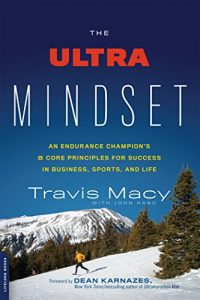 Download The Ultra Mindset: An Endurance Champion’s 8 Core Principles for Success in Business, Sports, and Life pdf, epub, ebook