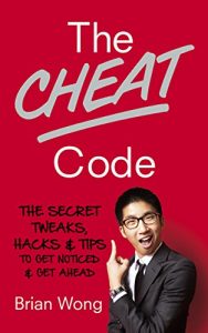 Download The Cheat Code: The Secret Tweaks, Hacks and Tips to Get Noticed and Get Ahead pdf, epub, ebook