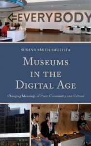 Download Museums in the Digital Age: Changing Meanings of Place, Community, and Culture pdf, epub, ebook