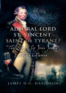 Download Admiral Lord St. Vincent – Saint or Tyrant?: The Life of Sir John Jervis, Nelson’s Patron: Nelson’s Patron and First Sealord pdf, epub, ebook