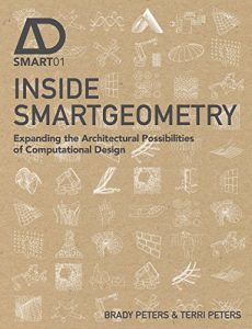 Download Inside Smartgeometry: Expanding the Architectural Possibilities of Computational Design (AD Smart) pdf, epub, ebook