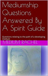 Download Mediumship Questions Answered By A Spirit Guide: Questions relating to the path of a developing medium (Understanding Mediumship & Spirit Guides Book 13) pdf, epub, ebook