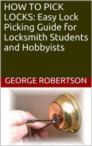 Download HOW TO PICK LOCKS:  Easy Lock Picking Guide for Locksmith Students and Hobbyists pdf, epub, ebook