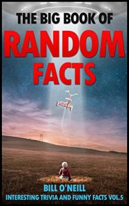 Download The Big Book of Random Facts Volume 5: 1000 Interesting Facts And Trivia (Interesting Trivia and Funny Facts) pdf, epub, ebook