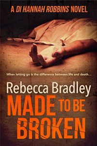 Download Made To Be Broken (Detective Hannah Robbins Crime Series Book 2) pdf, epub, ebook