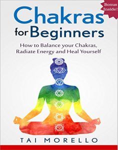 Download CHAKRAS: Chakras for Beginners: The Ultimate Guide to balance Your Chakras, Radiate Energy and Heal yourself (chakras for beginners, meditation, mindfulness, … self help, spiritual healing, healing) pdf, epub, ebook