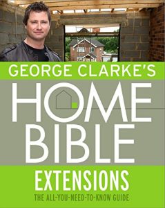 Download George Clarke’s Home Bible: Extensions pdf, epub, ebook