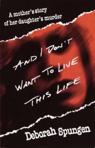 Download And I Don’t Want to Live This Life: A Mother’s Story of Her Daughter’s Murder pdf, epub, ebook