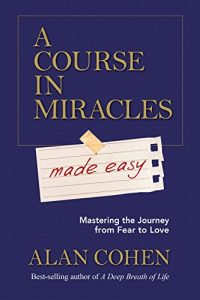 Download A Course in Miracles Made Easy: Mastering the Journey from Fear to Love pdf, epub, ebook