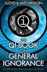 Download QI: The Book of General Ignorance – The Noticeably Stouter Edition (Qi: Book of General Ignorance 1) pdf, epub, ebook