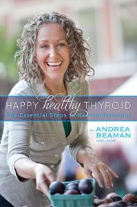 Download Happy Healthy Thyroid: The Essential Steps to Healing Naturally pdf, epub, ebook