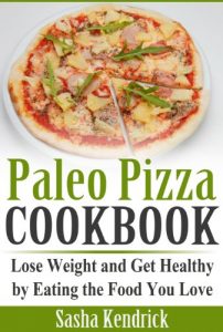 Download Paleo Pizza Cookbook: Lose Weight and Get Healthy by Eating the Food You Love pdf, epub, ebook