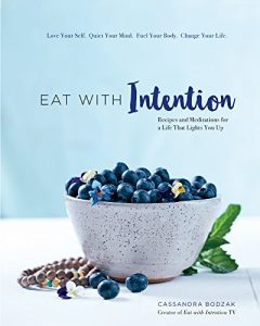 Download Eat With Intention: Recipes and Meditations for a Life that Lights You Up pdf, epub, ebook