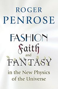 Download Fashion, Faith, and Fantasy in the New Physics of the Universe pdf, epub, ebook