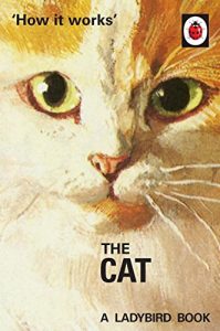 Download How it Works: The Cat (Ladybirds for Grown-Ups) pdf, epub, ebook
