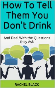 Download How To Tell Them You Don’t Drink: And Deal With the Questions they Ask (How to give up alcohol) pdf, epub, ebook