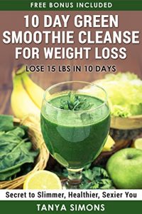 Download 10 Day Green Smoothie Cleanse For Weight Loss: Delicious Paleo Quick & Easy Smoothie Recipes for Weight Loss: 50 Delicious Detox Cleanse Paleo Smoothie Recipes For Weight Loss – Diet Pan Included pdf, epub, ebook