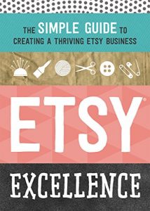 Download Etsy Excellence: The Simple Guide to Creating a Thriving Etsy Business pdf, epub, ebook