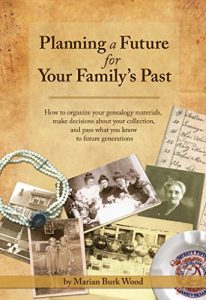 Download Planning a Future for Your Family’s Past: How to organize your genealogy materials, make decisions about your collection, and pass what you know to future generations pdf, epub, ebook