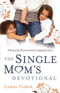 Download The Single Mom’s Devotional: A Book of 52 Practical and Encouraging Devotions pdf, epub, ebook