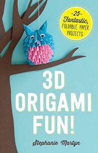 Download 3D Origami Fun!: 25 Fantastic, Foldable Paper Projects pdf, epub, ebook