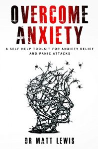 Download Overcome Anxiety: A Self Help Toolkit for Anxiety Relief and Panic Attacks pdf, epub, ebook