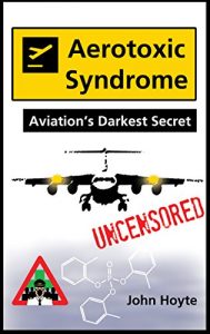 Download Aerotoxic Syndrome: Aviation’s Darkest Secret pdf, epub, ebook