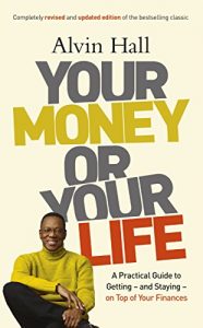 Download Your Money or Your Life: A Practical Guide to Getting – and Staying – on Top of Your Finances pdf, epub, ebook