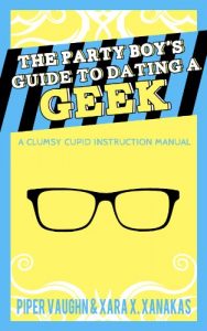 Download The Party Boy’s Guide to Dating a Geek (Clumsy Cupids Book 1) pdf, epub, ebook