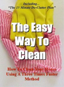 Download The Easy Way To Clean: How to clean your house using a three times faster method – Including… the 15 minute de-clutter plan (House Cleaning, Decluttering, and Organizing Made Easy Book 2) pdf, epub, ebook