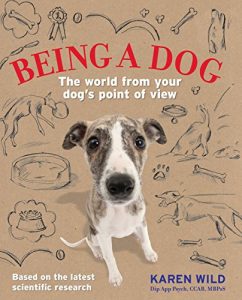 Download Being a Dog: The world from your dog’s point of view pdf, epub, ebook